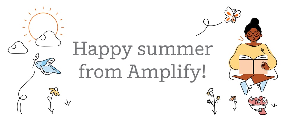 The Amplify Reading Newsletter: Happy summer from Amplify!