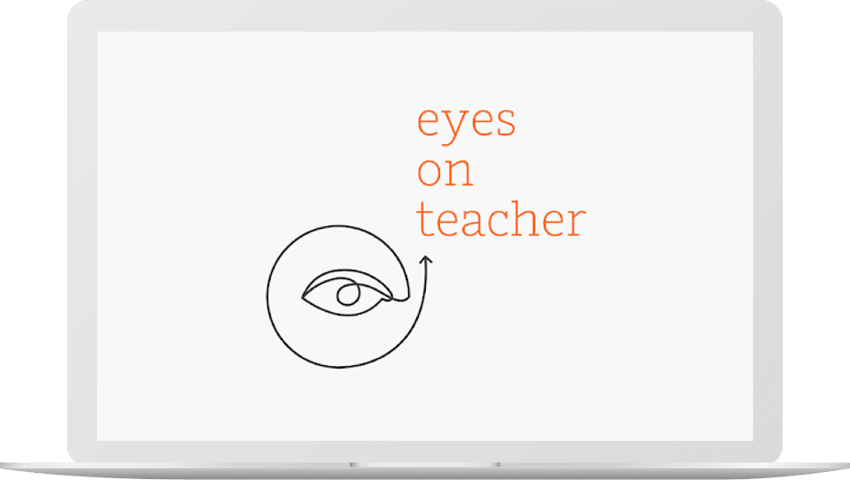 Eyes on teacher