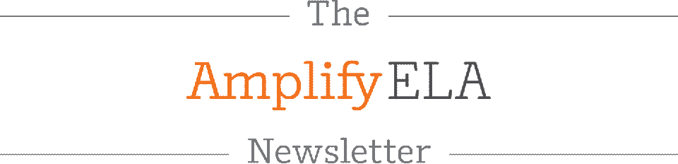 The Amplify ELA Newsletter