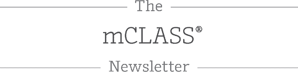 The mCLASS Newsletter